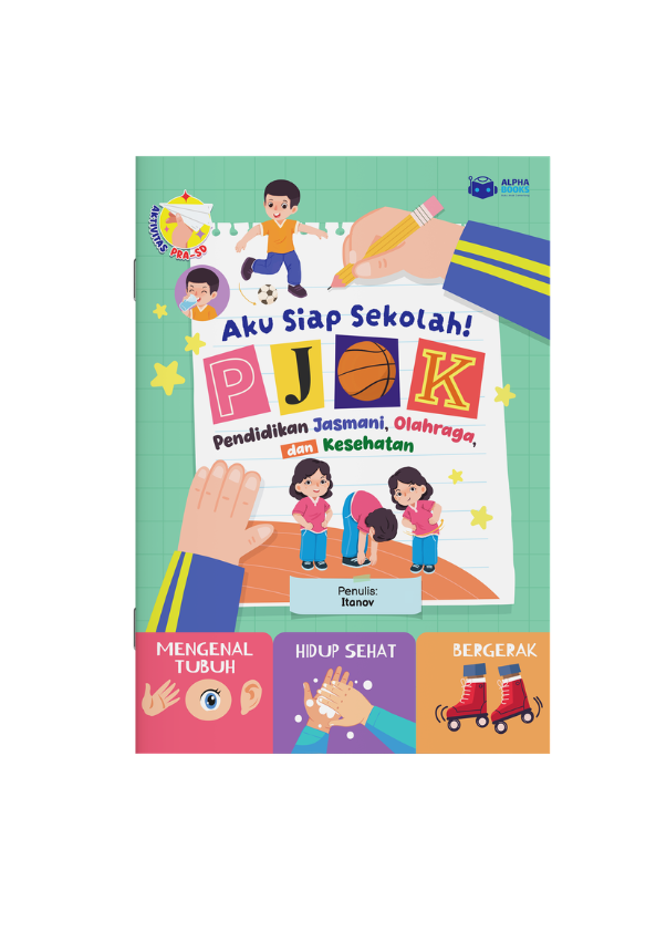Aku Siap Sekolah! PJOK Pendidikan Jasmani, Olahraga, dan Kesehatan